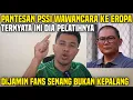 PANTESAN PSSI KE EROPA TERNYATA INI DIA PELATIHNYA‼️SOSOK INI DIJAMIN BUAT FANS TIMNAS SENANG‼️