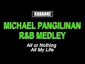 Download Lagu ALL OR NOTHING / ALL MY LIFE (R\u0026B MEDLEY) - MICHAEL PANGILINAN - KARAOKE