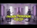 Download Lagu Jalan Terbaik – Seventeen | Versi Rock Keren yang Bikin Merinding! (Cover)| Video Visualizer