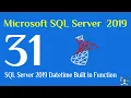 31 - SQL Server 2019 Datetime Built in Function