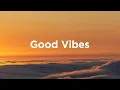 Download Lagu Good Vibes Mix 🎧 Happy \u0026 Uplifting Music for a Positive Day