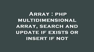 Array php multidimensional array search and update if exists or insert if not