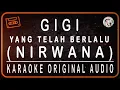 Download Lagu GIGI - YANG TLAH BERLALU (NIRWANA) - KARAOKE ORIGINAL AUDIO