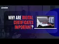 Why are Digital Certificates Important