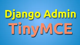TinyMCE Django Tutorial Add a Rich Text Editor to Django Admin Django Casts