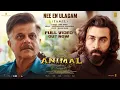 Download Lagu Full Video: Nee En Ulagam | ANIMAL | Ranbir K, Rashmika M | Sonu Nigam,Mohan Rajan | Sandeep Reddy V