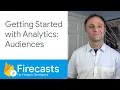 Getting started with Analytics Audiences - Firecasts