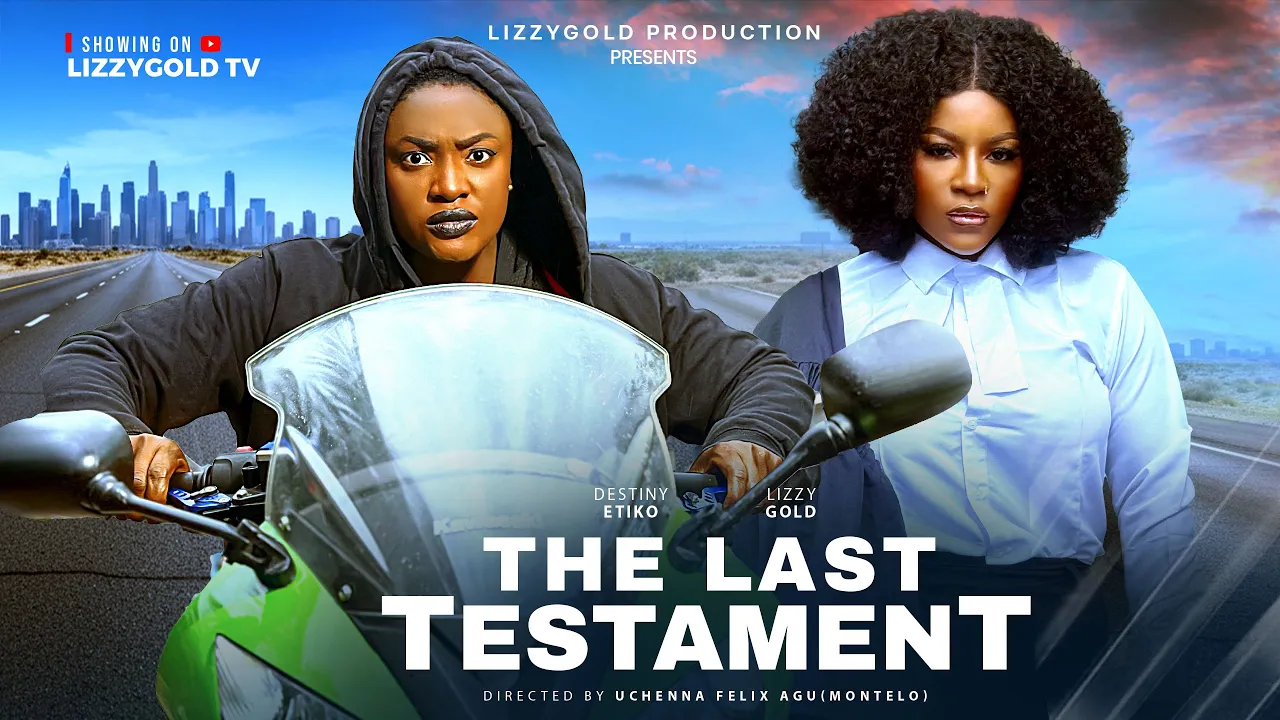 The Last Testament - Lizzy Gold Onuwaje, Destiny — Nollywood