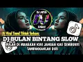 Download Lagu DJ BULAN BINTANG SLOW || BULAN DI MANAKAH KINI JANGAN KAU SEMBUNYI VIRAL TREND TIKTOK TERBARU MP3
