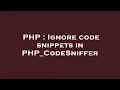 PHP Ignore code snippets in PHP - CodeSniffer