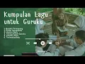 Lagu Kumpulan Lagu untuk Guru