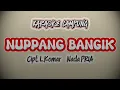 Download Lagu NUPPANG BANGIK ( nada pria ) cipt, L.Komar - netty - lagu lampung karaoke