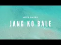 Download Lagu LIRIK LAGU JANG KO BALE - WIZZ BAKER