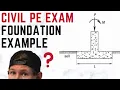Civil PE Exam - Foundations Example