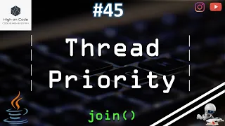 45 Thread Priority in JAVA join Method in JAVA