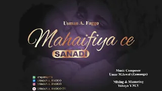 MAHAIFIYA CE SANADI Sabuwar Wakar Usman A Faggo 