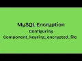 MySQL Encryption - Configuring Component