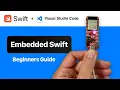 Beginners Guide Embedded Swift and Visual Studio Code with Code Completion