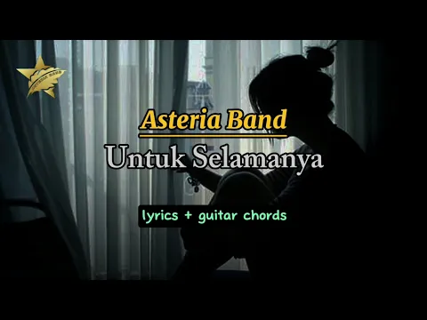 Download MP3 Untuk Selamanya - Asteria Band || Lyrics + Guitar Chords [Old Version]