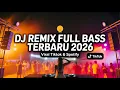Lagu DJ Remix Dangdut Terbaru 2026 🔥 Full Bass Glerrr Paling Viral di YouTube! Auto Goyang Nonstop!