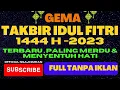 Download Lagu TAKBIRAN IDUL FITRI 1444 H TAHUN 2023 | GEMA TAKBIR PALING MERDU