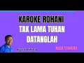 Lagu KAROKE ROHANI TAK LAMA TUHAN DATANGLAH