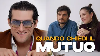 QUANDO CHIEDI IL MUTUO