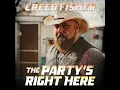 Creed Fisher - The Party's Right Here
