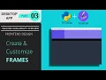 Create and customize Frames in the GUI Desktop app using Python and Tkinter