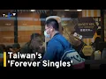 Why Are So Many Taiwanese Staying Single TaiwanPlus News