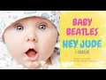Beatles lullabies for babies: Baby Beatles, Hey Jude -1 Hour, Beatles Lullaby