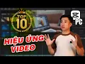 Lagu Top 10 hiệu ứng video trên capcut pc bạn phải biết để người xem lag mắt