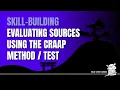 Evaluating Sources Using the CRAAP Method CRAAP Test