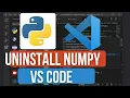 How to Uninstall NumPy in VS Code Remove NumPy Fix Import Errors in Python