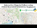 Interactive Maps in Python using FOLIUM GEOPANDAS for Beginners