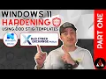 Windows 11 Hardening Using DoD STIG Templates Part 1