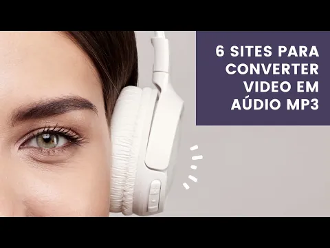 Download MP3 6 sites para converter vídeo em aúdio MP3