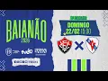 Lagu AO VIVO COM IMAGENS: VITÓRIA X GALÍCIA | #BaianãoNaTVE 22/02/2026