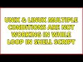 Unix Linux Multiple conditions are not working in while loop in Shell Script