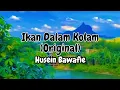 Download Lagu Husein Bawafie - Ikan Dalam Kolam ORIGINAL (Lirik Lagu)