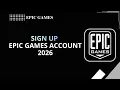 How to Sign Up Epic Games Account 2026 Step-by-Step Registration Guide