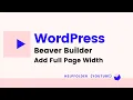 WordPress Beaver Builder - How to Increase Row to Full Page Width