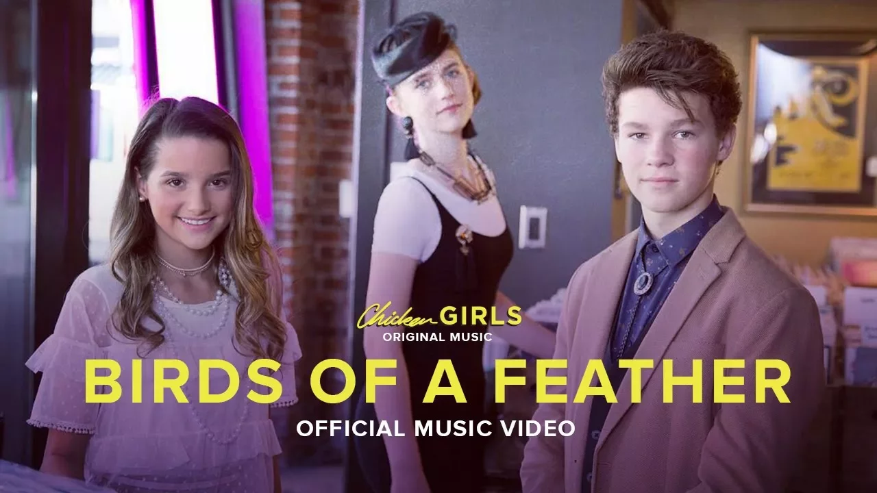 BIRDS OF A FEATHER | Official Music Video | Theme From “Chicken Girls” BIRDS OF A FEATHER | Official Music Video | Theme From “Chicken Girls”