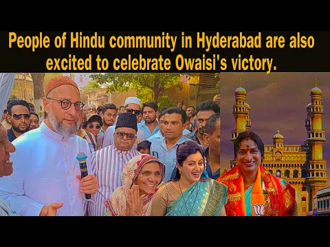 Download MP3 People of Hindu community in Hyderabad are also excited to celebrate Owaisi's victory.