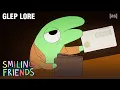Glep Lore Smiling Friends adult swim