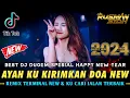 Download Lagu BEST DJ HAPPY NEW YEAR 2024 !! DJ AYAH KU KIRIMKAN DOA \u0026 KUCARI JALAN TERBAIK [ DJ Rusman ] 2024