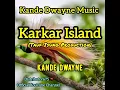 Karkar Island_-_Kande Dwayne_(TIR)_@Kande_Dwayne_Muzic_Official 