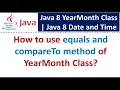 How to use equals and compareTo method of YearMonth Class Java 8 Date and Time