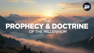 The Prophecy and Doctrine of the Millennium