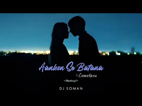 Download MP3 Aankhon Se Batana x comethru (Mashup) – DJ SOMAN